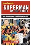 Superman on the Couch: What Superheroes Really Tell Us About Ourselves and Our Society