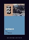 R.E.M.'s Murmur (33 1/3)