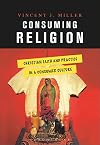 Consuming Religion: Christian Faith and Practice in a Consumer Culture