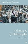 A Century of Philosophy: Hans Georg Gadamer in Conversation with Riccardo Dottori (Athlone Contemporary European Thinkers)