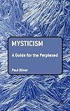 Mysticism: A Guide for the Perplexed