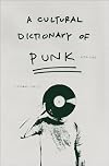 A Cultural Dictionary of Punk, 1974-1982