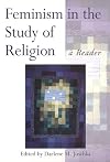 Feminism in the Study of Religion: A Reader (Controversies in the Study of Religion)