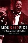 Ride, Red, ride : the life of Henry "Red" Allen