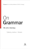 On Grammar: Volume 1 (Collected Works of M.A.K. Halliday)