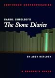 Carol Shieldss The Stone Diaries A Readers Guide Continuum Contemporaries