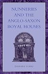 Nunneries and the Anglo-Saxon royal houses