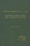 A Woman's Place is in the House: Royal Women of Judah and their involvement in the House of David