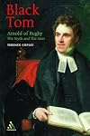 Black Tom : Arnold of Rugby : the myth and the man