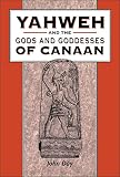 Yahweh And The Gods And Goddesses Of Canaan