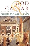 God and Caesar: Personal Reflections on Politics and Religion