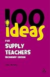 100 Ideas for Supply Teachers: Secondary Edition (Continuums One Hundreds)