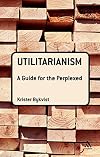 Utilitarianism: A Guide for the Perplexed
