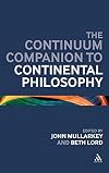 The Continuum Companion to Continental Philosophy (Bloomsbury Companions)