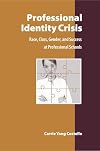 Professional Identity Crisis: Race, Class, Gender,and Success at Professional Schools
