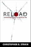 Reload: Rethinking Violence in American Life