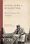 Higglers in Kingston: Women's Informal Work in Jamaica