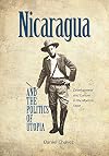 Nicaragua and the Politics of Utopia: Development and Culture in the Modern State