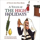 A Touch Of The High Holidays A Touch And Feel Book For Rosh Hashanah Yom Kippur And Sukkot