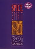 Spice And Spirit The Complete Kosher Jewish Cookbook A Kosher Living Classic