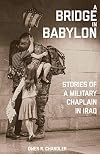 A Bridge in Babylon: Stories of a Military Chaplain in Iraq