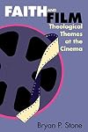 Faith and Film: Theological Themes at the Cinema