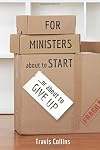 For Ministers about to Start...or about to Give Up (TCP The Columbia Partnership Leadership Series)