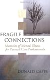 Fragile Connections: Memoirs of Mental Illness for Pastoral Care Professionals