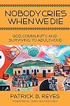Nobody Cries When We Die: God, Community, and Surviving to Adulthood