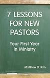7 Lessons For New Pastors: Your First Year In Ministry