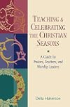 Teaching and Celebrating the Christian Seasons