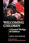Welcoming Children: A Practical Theology of Childhood
