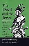 The Devil and the Jews: The Medieval Conception of the Jew and Its Relation to Modern Anti-Semitism