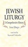 Jewish Liturgy A Comprehensive History
