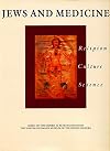 Jews and Medicine: Religion, Culture, Science