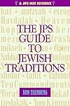 The JPS Guide to Jewish Traditions (A JPS Desk Reference)