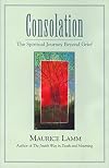Consolation: The Spiritual Journey Beyond Grief