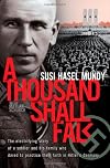 A Thousand Shall Fall: The Electrifying Story of a Soldier and His Family Who Dared to Practice Their Faith in Hitler's Germany