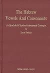 The Hebrew Vowels and Consonants As Symbols of Ancient Astronomic Concepts