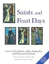 Saints and Feast Days: Lives of the Saints: with a Calendar and Ways to Celebrate