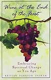 Wine at the End of the Feast: Embracing Spiritual Change As We Age