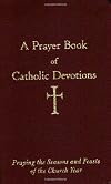 A Prayer Book of Catholic Devotions