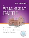 A Well-Built Faith: A Catholic's Guide to Knowing and Sharing What We Believe (Toolbox Series)
