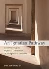 An Ignatian Pathway: Experiencing the Mystical Dimension of the Spiritual Exercises