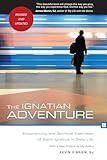 The Ignatian Adventure Experiencing The Spiritual Exercises Of St Ignatius In Daily Life