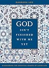 God Isn't Finished with Me Yet: Discovering the Spiritual Graces of Later Life
