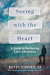 Seeing with the Heart: A Guide to Navigating Life's Adventures