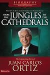 From the Jungles to the Cathedrals: The Captivating Story of Juan Carlos Ortiz (Biography: Great Leaders of Our Times)