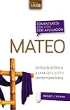 Comentario bíblico con aplicación NVI Mateo: Del texto bíblico a una aplicación contemporánea (Comentarios bíblicos con aplicación NVI) (Spanish Edition)