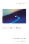 Journey to the Cross: Lenten Reflections for Individuals and Groups